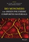 Bio Monomers for Green Polymeric Composite Materials. Edition No. 1 - Product Image