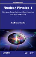 Nuclear Physics 1. Nuclear Deexcitations, Spontaneous Nuclear Reactions. Edition No. 1- Product Image