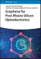 Graphene for Post-Moore Silicon Optoelectronics. Edition No. 1 - Product Image