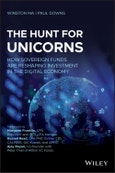 The Hunt for Unicorns. How Sovereign Funds Are Reshaping Investment in the Digital Economy. Edition No. 1- Product Image