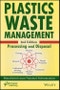Plastics Waste Management. Processing and Disposal. Edition No. 2 - Product Thumbnail Image