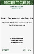 From Sequences to Graphs. Discrete Methods and Structures for Bioinformatics. Edition No. 1- Product Image