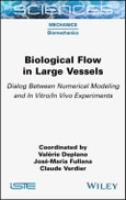Biological Flow in Large Vessels. Dialog Between Numerical Modeling and In Vitro/In Vivo Experiments. Edition No. 1- Product Image