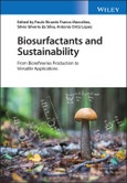 Biosurfactants and Sustainability. From Biorefineries Production to Versatile Applications. Edition No. 1- Product Image