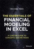 The Essentials of Financial Modeling in Excel. A Concise Guide to Concepts and Methods. Edition No. 1- Product Image