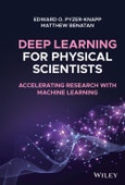 Deep Learning for Physical Scientists. Accelerating Research with Machine Learning. Edition No. 1- Product Image