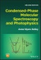 Condensed-Phase Molecular Spectroscopy and Photophysics. Edition No. 2 - Product Image