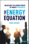 The Energy Equation. Unlocking the Hidden Power of Energy in Business. Edition No. 1 - Product Thumbnail Image