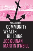 The Case for Community Wealth Building. Edition No. 1. The Case For- Product Image