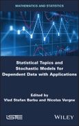 Statistical Topics and Stochastic Models for Dependent Data with Applications. Edition No. 1- Product Image