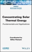 Concentrating Solar Thermal Energy. Fundamentals and Applications. Edition No. 1- Product Image