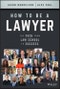 How to Be a Lawyer. The Path from Law School to Success. Edition No. 1 - Product Thumbnail Image