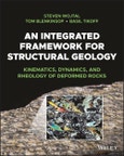 An Integrated Framework for Structural Geology. Kinematics, Dynamics, and Rheology of Deformed Rocks. Edition No. 1- Product Image