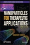 Nanoparticles for Therapeutic Applications. Edition No. 1. Advances in Nanotechnology and Applications - Product Image