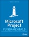 Microsoft Project Fundamentals. Microsoft Project Standard 2021, Professional 2021, and Project Online Editions - Product Image