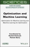 Optimization and Machine Learning. Optimization for Machine Learning and Machine Learning for Optimization. Edition No. 1- Product Image