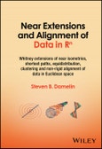 Near Extensions and Alignment of Data in R(superscript)n. Whitney Extensions of Near Isometries, Shortest Paths, Equidistribution, Clustering and Non-rigid Alignment of data in Euclidean space. Edition No. 1- Product Image