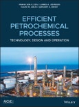 Efficient Petrochemical Processes. Technology, Design and Operation. Edition No. 1- Product Image
