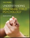 Understanding Abnormal Child Psychology. Edition No. 4 - Product Image