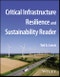 Critical Infrastructure Resilience and Sustainability Reader. Edition No. 1 - Product Image