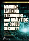 Machine Learning Techniques and Analytics for Cloud Security. Edition No. 1. Advances in Learning Analytics for Intelligent Cloud-IoT Systems- Product Image