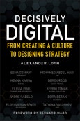 Decisively Digital. From Creating a Culture to Designing Strategy. Edition No. 1- Product Image