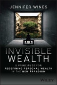Invisible Wealth. 5 Principles for Redefining Personal Wealth in the New Paradigm. Edition No. 1- Product Image