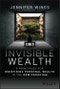 Invisible Wealth. 5 Principles for Redefining Personal Wealth in the New Paradigm. Edition No. 1 - Product Image