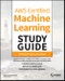 AWS Certified Machine Learning Study Guide. Specialty (MLS-C01) Exam. Edition No. 1 - Product Thumbnail Image