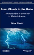 From Clouds to the Brain. The Movement of Electricity in Medical Science. Edition No. 1- Product Image