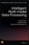 Intelligent Multi-Modal Data Processing. Edition No. 1. The Wiley Series in Intelligent Signal and Data Processing - Product Image
