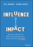 Influence and Impact. Discover and Excel at What Your Organization Needs From You The Most. Edition No. 1- Product Image