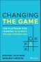 Changing the Game. The Playbook for Leading Business Transformation. Edition No. 1 - Product Image