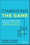 Changing the Game. The Playbook for Leading Business Transformation. Edition No. 1 - Product Thumbnail Image