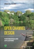 Open Channel Design. Fundamentals and Applications. Edition No. 1- Product Image