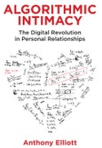 Algorithmic Intimacy. The Digital Revolution in Personal Relationships. Edition No. 1- Product Image