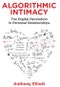 Algorithmic Intimacy. The Digital Revolution in Personal Relationships. Edition No. 1 - Product Thumbnail Image