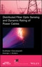Distributed Fiber Optic Sensing and Dynamic Rating of Power Cables. Edition No. 1. IEEE Press Series on Power and Energy Systems - Product Image