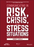 Communicating in Risk, Crisis, and High Stress Situations: Evidence-Based Strategies and Practice. Edition No. 1. IEEE PCS Professional Engineering Communication Series- Product Image