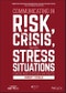 Communicating in Risk, Crisis, and High Stress Situations: Evidence-Based Strategies and Practice. Edition No. 1. IEEE PCS Professional Engineering Communication Series - Product Image