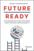Future Ready. Your Organization's Guide to Rethinking Climate, Resilience, and Sustainability. Edition No. 1- Product Image