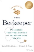 The Beekeeper. Pollinating Your Organization for Transformative Growth. Edition No. 1- Product Image