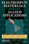 Electrospun Materials and Their Allied Applications. Edition No. 1 - Product Thumbnail Image