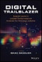Digital Trailblazer. Essential Lessons to Jumpstart Transformation and Accelerate Your Technology Leadership. Edition No. 1 - Product Thumbnail Image