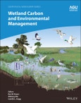 Wetland Carbon and Environmental Management. Edition No. 1. Geophysical Monograph Series- Product Image