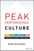 Peak Performance Culture. The Five Metrics of Organizational Excellence. Edition No. 1- Product Image
