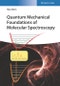 Quantum Mechanical Foundations of Molecular Spectroscopy. Edition No. 1 - Product Thumbnail Image