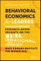 Behavioral Economics for Leaders. Research-Based Insights on the Weird, Irrational, and Wonderful Ways Humans Navigate the Workplace. Edition No. 1 - Product Image