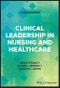 Clinical Leadership in Nursing and Healthcare. Edition No. 3 - Product Image