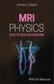 MRI Physics. Tech to Tech Explanations. Edition No. 1 - Product Thumbnail Image